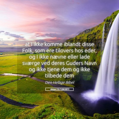 Picture 05 - Josua 23:7 DA1871 - at I ikke komme iblandt disse Folk, som ere - Bible Verse Picture