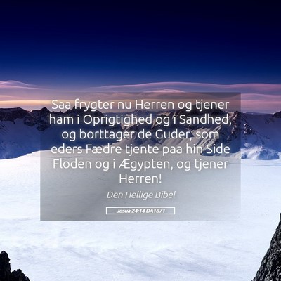 Picture 05 - Josua 24:14 DA1871 - Saa frygter nu Herren og tjener ham i Oprigtighed - Bible Verse Picture
