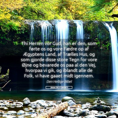 Picture 05 - Josua 24:17 DA1871 - Thi Herren vor Gud, han er den, som førte os og - Bible Verse Picture