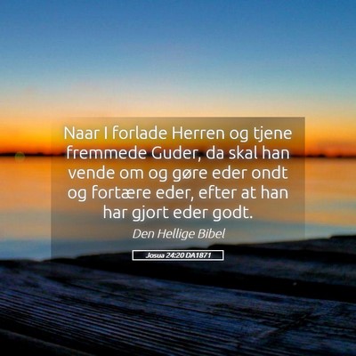 Picture 05 - Josua 24:20 DA1871 - Naar I forlade Herren og tjene fremmede Guder, da - Bible Verse Picture