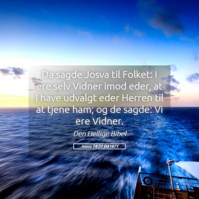 Picture 05 - Josua 24:22 DA1871 - Da sagde Josva til Folket: I ere selv Vidner imod - Bible Verse Picture