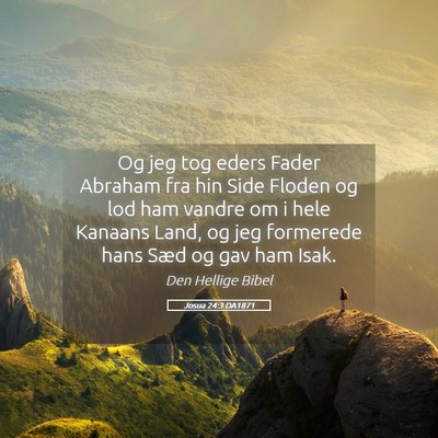 Picture 05 - Josua 24:3 DA1871 - Og jeg tog eders Fader Abraham fra hin Side - Bible Verse Picture