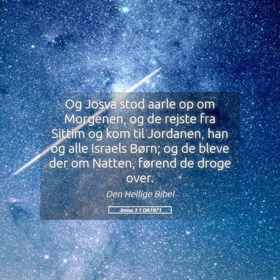 Picture 05 - Josua 3:1 DA1871 - Og Josva stod aarle op om Morgenen, og de rejste - Bible Verse Picture