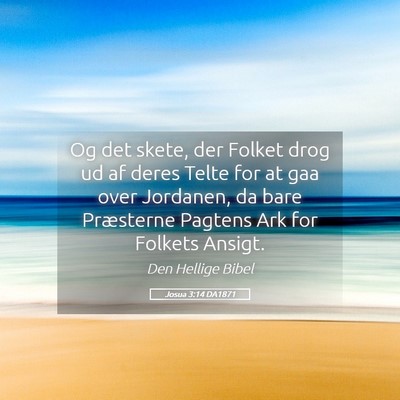 Picture 05 - Josua 3:14 DA1871 - Og det skete, der Folket drog ud af deres Telte - Bible Verse Picture