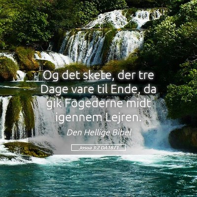 Picture 05 - Josua 3:2 DA1871 - Og det skete, der tre Dage vare til Ende, da gik - Bible Verse Picture