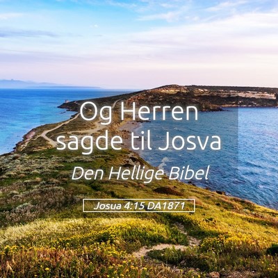 Picture 05 - Josua 4:15 DA1871 - Og Herren sagde til - Bible Verse Picture