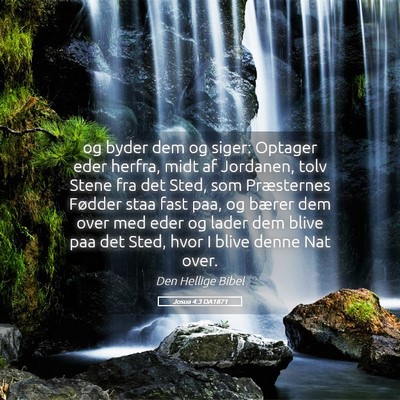 Picture 05 - Josua 4:3 DA1871 - og byder dem og siger: Optager eder herfra, midt - Bible Verse Picture