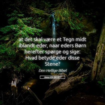Picture 05 - Josua 4:6 DA1871 - at det skal være et Tegn midt iblandt eder, naar - Bible Verse Picture