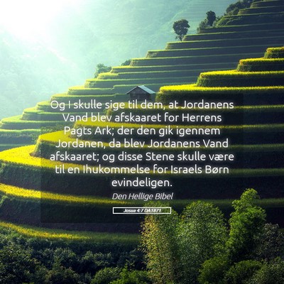 Picture 05 - Josua 4:7 DA1871 - Og I skulle sige til dem, at Jordanens Vand blev - Bible Verse Picture
