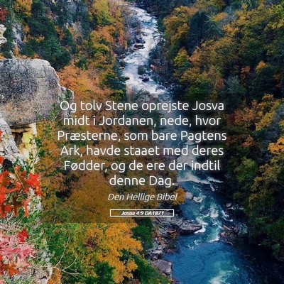 Picture 05 - Josua 4:9 DA1871 - Og tolv Stene oprejste Josva midt i Jordanen, - Bible Verse Picture
