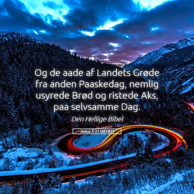 Picture 05 - Josua 5:11 DA1871 - Og de aade af Landets Grøde fra anden Paaskedag, - Bible Verse Picture