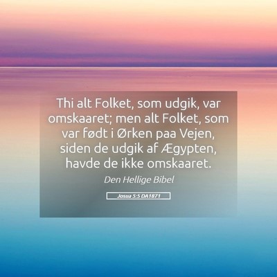 Picture 05 - Josua 5:5 DA1871 - Thi alt Folket, som udgik, var omskaaret; men alt - Bible Verse Picture