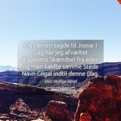 Picture 05 - Josua 5:9 DA1871 - Og Herren sagde til Josva: I Dag har jeg - Bible Verse Picture