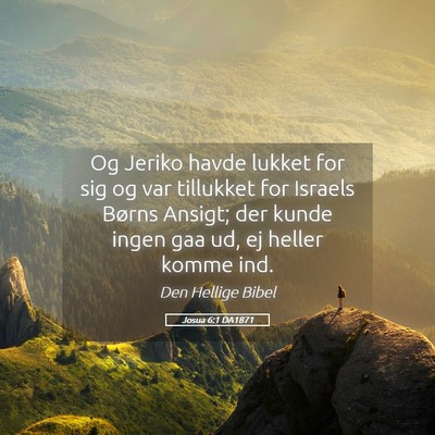 Picture 05 - Josua 6:1 DA1871 - Og Jeriko havde lukket for sig og var tillukket - Bible Verse Picture