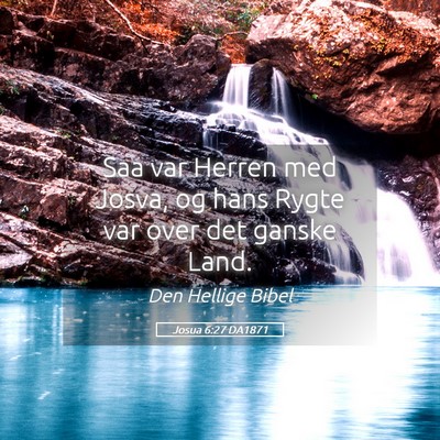 Picture 05 - Josua 6:27 DA1871 - Saa var Herren med Josva, og hans Rygte var over - Bible Verse Picture