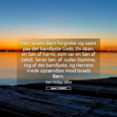 Picture 05 - Josua 7:1 DA1871 - Men Israels Børn forgrebe sig saare paa det - Bible Verse Picture