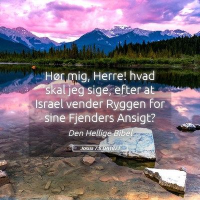 Picture 05 - Josua 7:8 DA1871 - Hør mig, Herre! hvad skal jeg sige, efter at - Bible Verse Picture