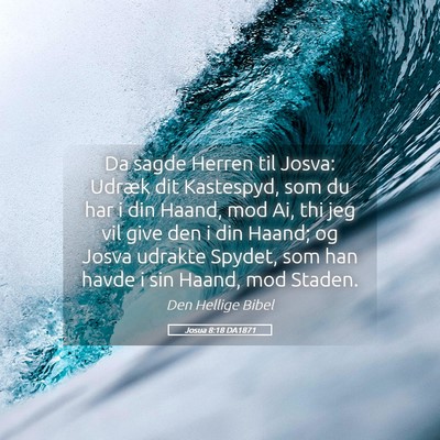Picture 05 - Josua 8:18 DA1871 - Da sagde Herren til Josva: Udræk dit Kastespyd, - Bible Verse Picture