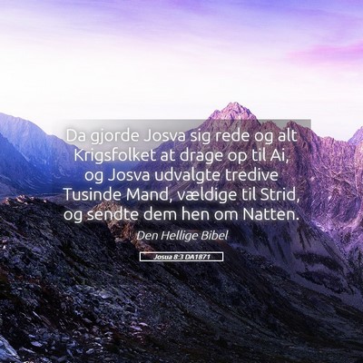Picture 05 - Josua 8:3 DA1871 - Da gjorde Josva sig rede og alt Krigsfolket at - Bible Verse Picture
