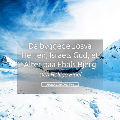 Picture 05 - Josua 8:30 DA1871 - Da byggede Josva Herren, Israels Gud, et Alter - Bible Verse Picture