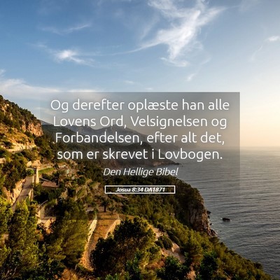Picture 05 - Josua 8:34 DA1871 - Og derefter oplæste han alle Lovens Ord, - Bible Verse Picture