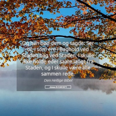 Picture 05 - Josua 8:4 DA1871 - Og han bød dem og sagde: Ser til, I som ere i - Bible Verse Picture