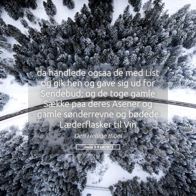 Picture 05 - Josua 9:4 DA1871 - da handlede ogsaa de med List og gik hen og gave - Bible Verse Picture