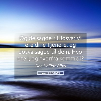 Picture 05 - Josua 9:8 DA1871 - Og de sagde til Josva: Vi ere dine Tjenere; og - Bible Verse Picture