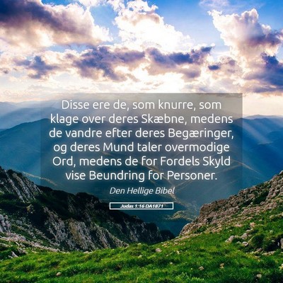 Picture 05 - Judas 1:16 DA1871 - Disse ere de, som knurre, som klage over deres - Bible Verse Picture