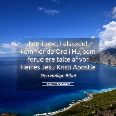 Picture 05 - Judas 1:17 DA1871 - I derimod, I elskede! kommer de Ord i Hu, som - Bible Verse Picture