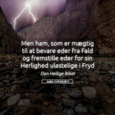 Picture 05 - Judas 1:24 DA1871 - Men ham, som er mægtig til at bevare eder fra - Bible Verse Picture