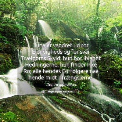 Picture 05 - Klagesangene 1:3 DA1871 - Juda er vandret ud for Elendigheds og for svar - Bible Verse Picture