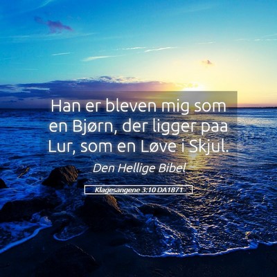 Picture 05 - Klagesangene 3:10 DA1871 - Han er bleven mig som en Bjørn, der ligger paa - Bible Verse Picture