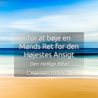Picture 05 - Klagesangene 3:35 DA1871 - for at bøje en Mands Ret for den Højestes - Bible Verse Picture