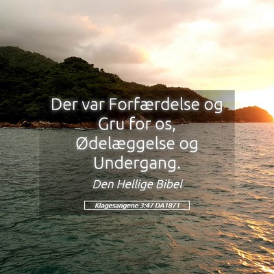 Picture 05 - Klagesangene 3:47 DA1871 - Der var Forfærdelse og Gru for os, Ødelæggelse - Bible Verse Picture