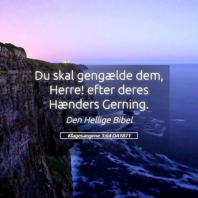 Picture 05 - Klagesangene 3:64 DA1871 - Du skal gengælde dem, Herre! efter deres - Bible Verse Picture