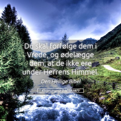 Picture 05 - Klagesangene 3:66 DA1871 - Du skal forfølge dem i Vrede, og ødelægge dem, - Bible Verse Picture