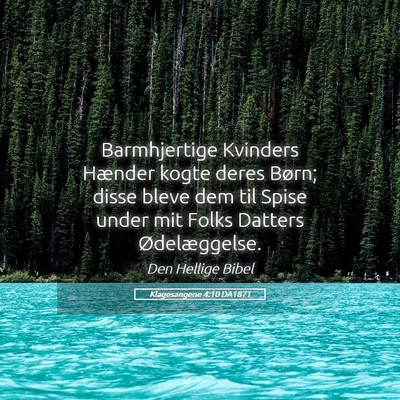 Picture 05 - Klagesangene 4:10 DA1871 - Barmhjertige Kvinders Hænder kogte deres Børn; - Bible Verse Picture