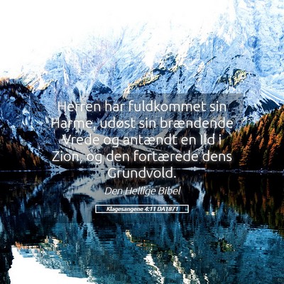Picture 05 - Klagesangene 4:11 DA1871 - Herren har fuldkommet sin Harme, udøst sin - Bible Verse Picture