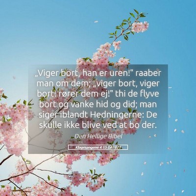 Picture 05 - Klagesangene 4:15 DA1871 - „Viger bort, han er uren!‟ raaber man om dem; - Bible Verse Picture