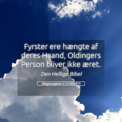 Picture 05 - Klagesangene 5:12 DA1871 - Fyrster ere hængte af deres Haand, Oldingers - Bible Verse Picture