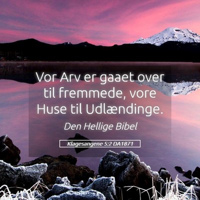 Picture 05 - Klagesangene 5:2 DA1871 - Vor Arv er gaaet over til fremmede, vore Huse til - Bible Verse Picture