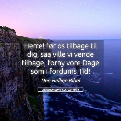 Picture 05 - Klagesangene 5:21 DA1871 - Herre! før os tilbage til dig, saa ville vi - Bible Verse Picture