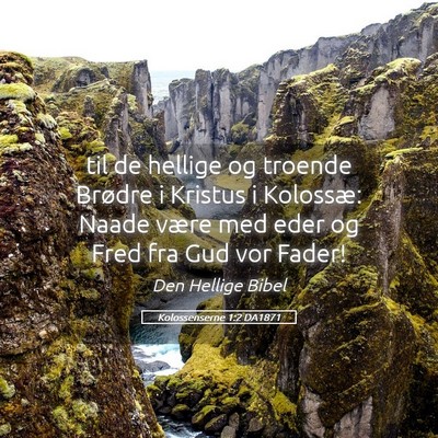 Picture 05 - Kolossenserne 1:2 DA1871 - til de hellige og troende Brødre i Kristus i - Bible Verse Picture