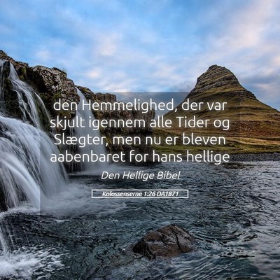 Picture 05 - Kolossenserne 1:26 DA1871 - den Hemmelighed, der var skjult igennem alle - Bible Verse Picture