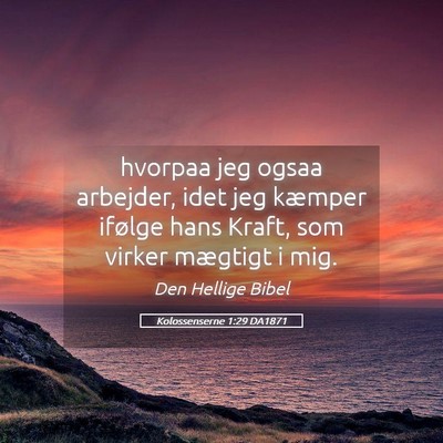 Picture 05 - Kolossenserne 1:29 DA1871 - hvorpaa jeg ogsaa arbejder, idet jeg kæmper - Bible Verse Picture