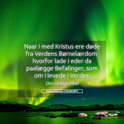 Picture 05 - Kolossenserne 2:20 DA1871 - Naar I med Kristus ere døde fra Verdens - Bible Verse Picture