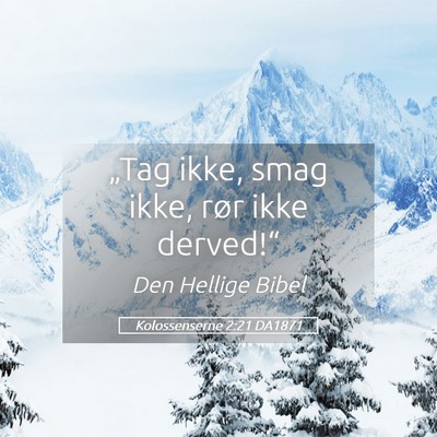Picture 05 - Kolossenserne 2:21 DA1871 - „Tag ikke, smag ikke, rør ikke - Bible Verse Picture