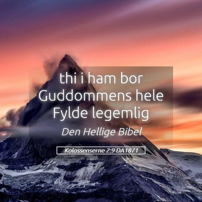 Picture 05 - Kolossenserne 2:9 DA1871 - thi i ham bor Guddommens hele Fylde - Bible Verse Picture