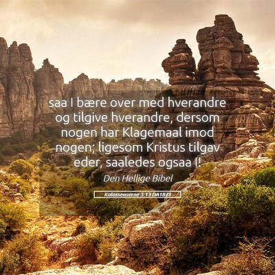 Picture 05 - Kolossenserne 3:13 DA1871 - saa I bære over med hverandre og tilgive - Bible Verse Picture